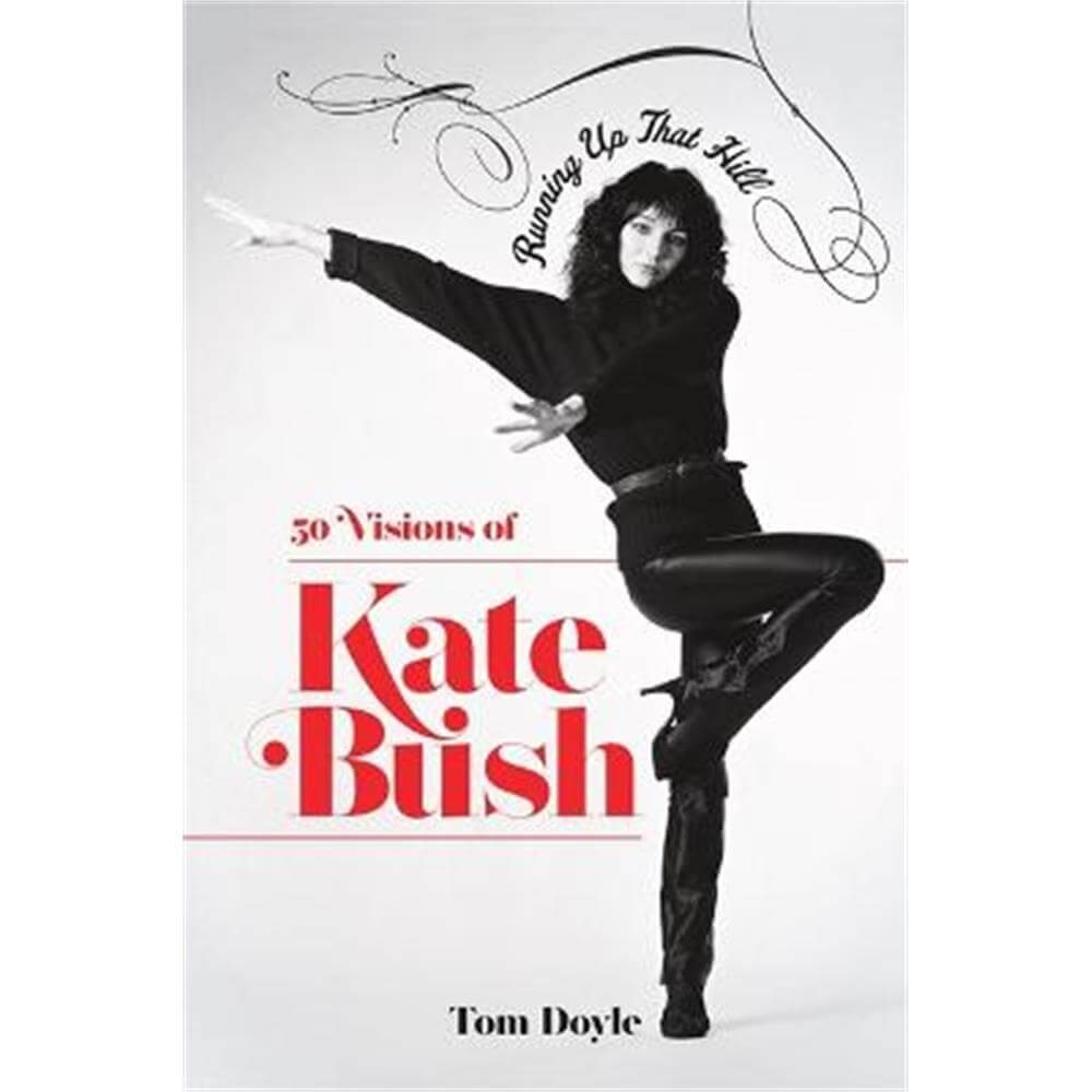 Running Up That Hill: 50 Visions of Kate Bush (Hardback) - Tom Doyle
